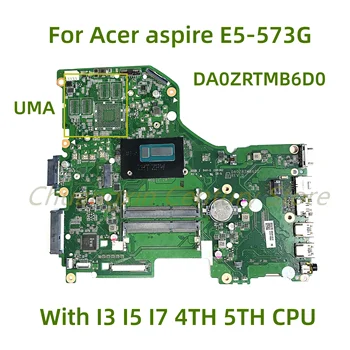 Vhodné pro Acer aspire E5-573G notebooku základní deska DA0ZRTMB6D0 s I3 I5 I7. 4. 5. CPU 100% Testovány Plně Fungovat